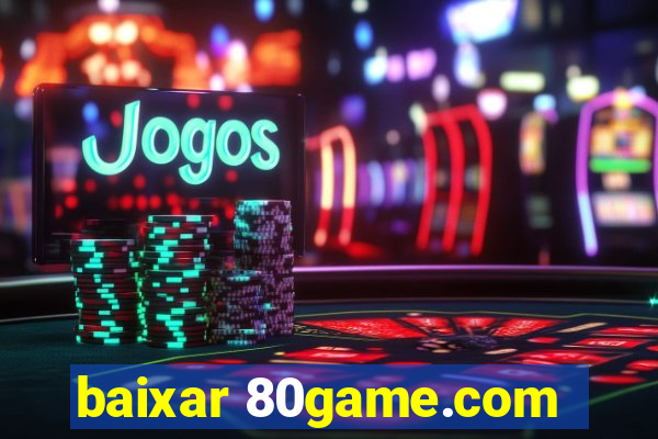 baixar 80game.com